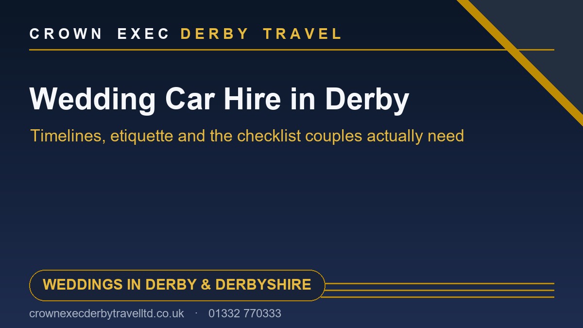 Wedding Car Hire in Derby: Timings & Booking Checklist